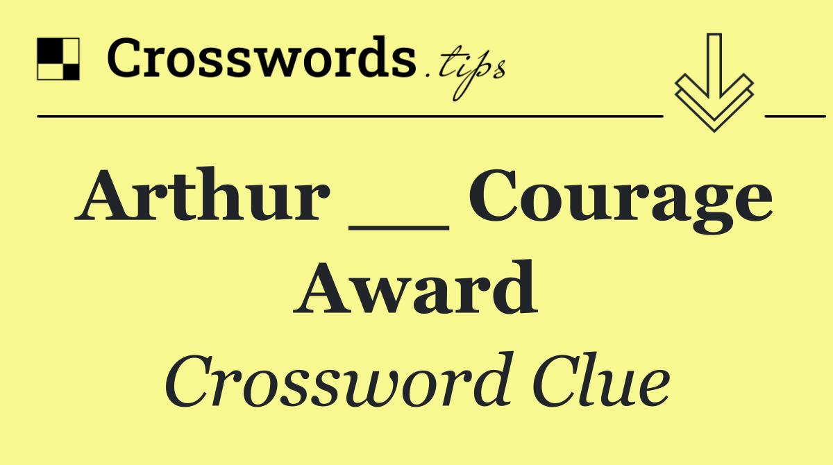 Arthur __ Courage Award