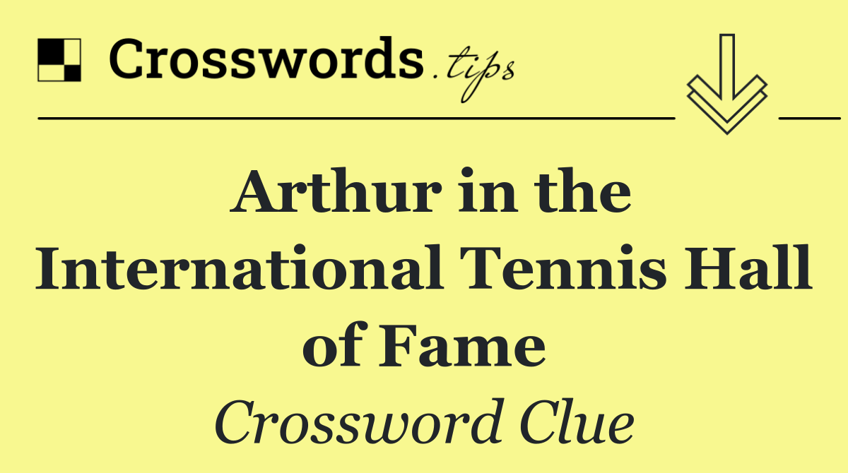 Arthur in the International Tennis Hall of Fame