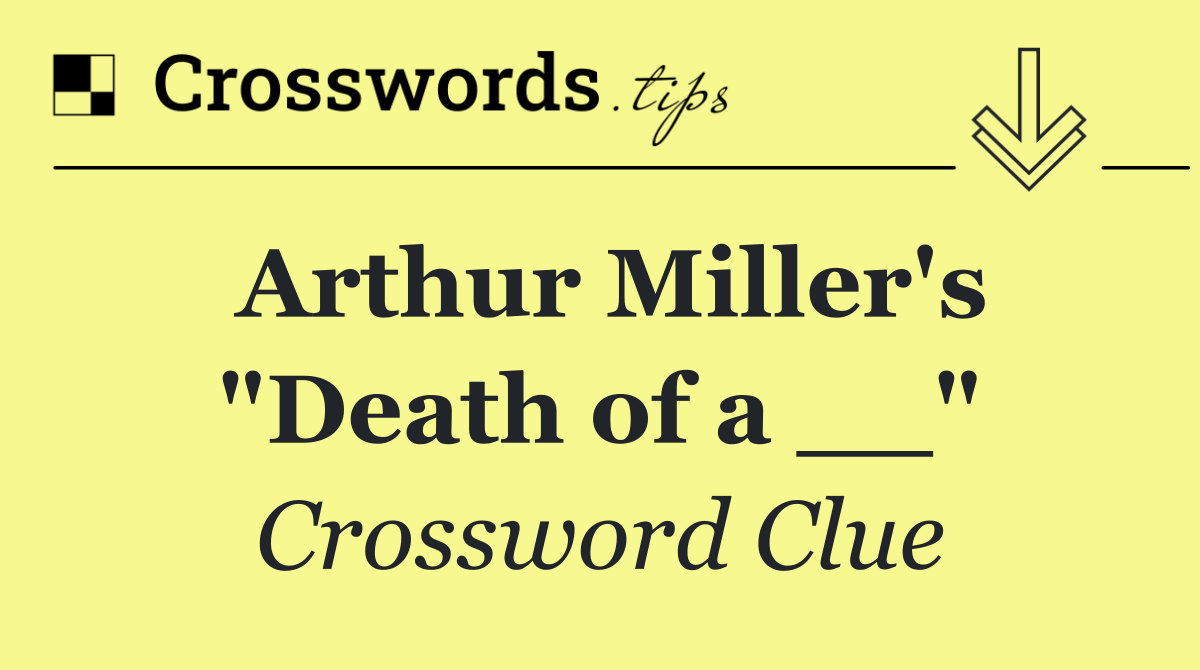 Arthur Miller's "Death of a __"