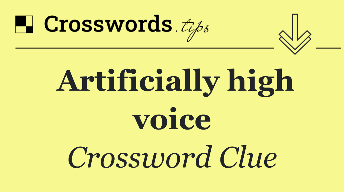 Artificially high voice