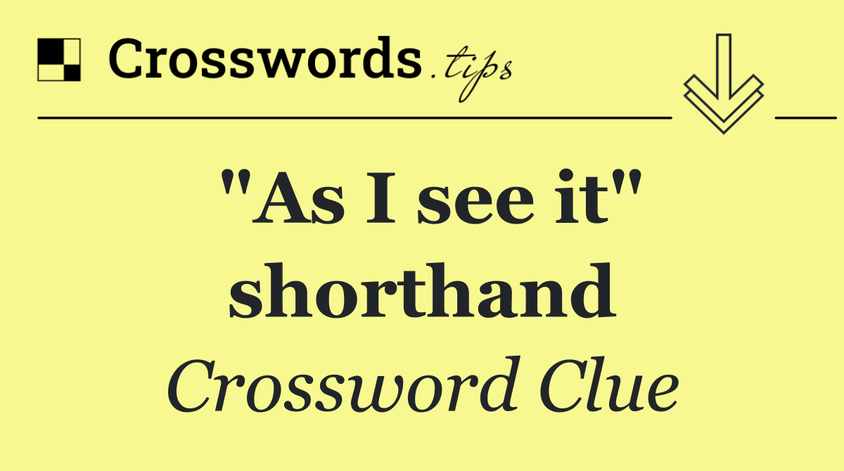 "As I see it" shorthand