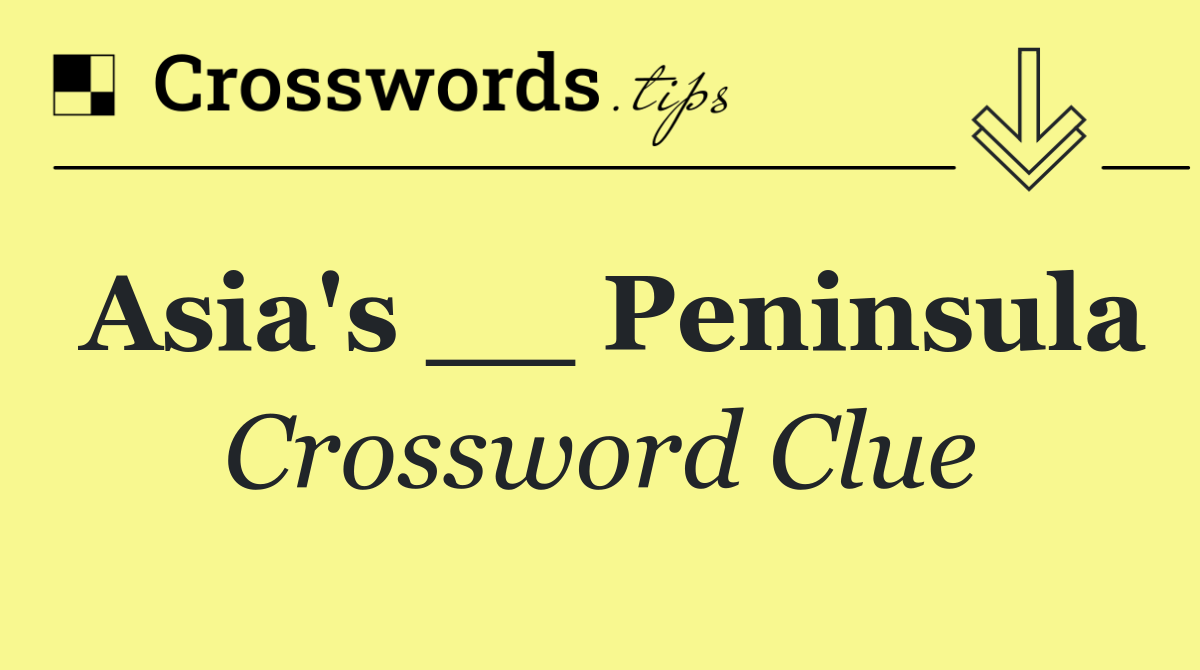 Asia's __ Peninsula