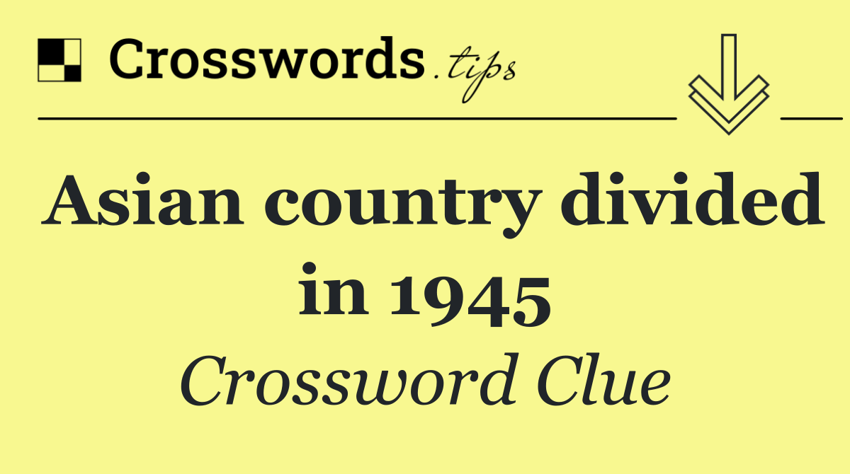 Asian country divided in 1945