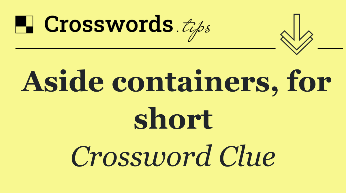 Aside containers, for short