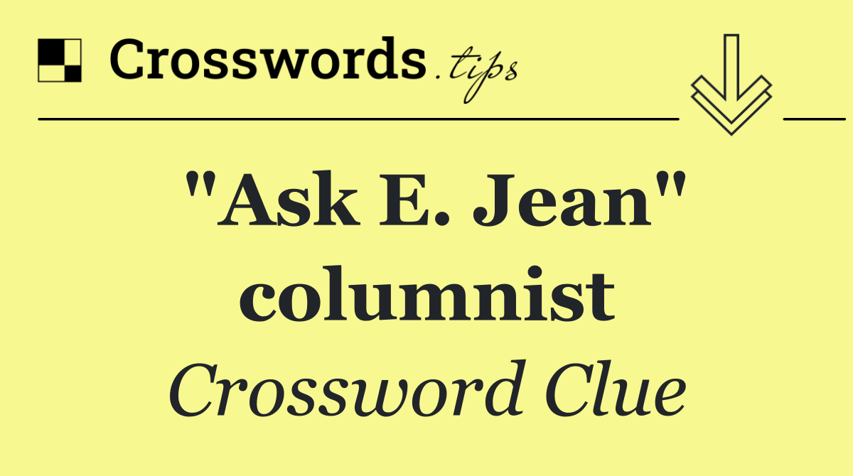 "Ask E. Jean" columnist