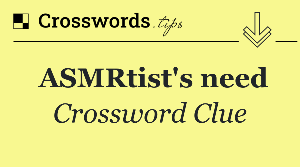 ASMRtist's need
