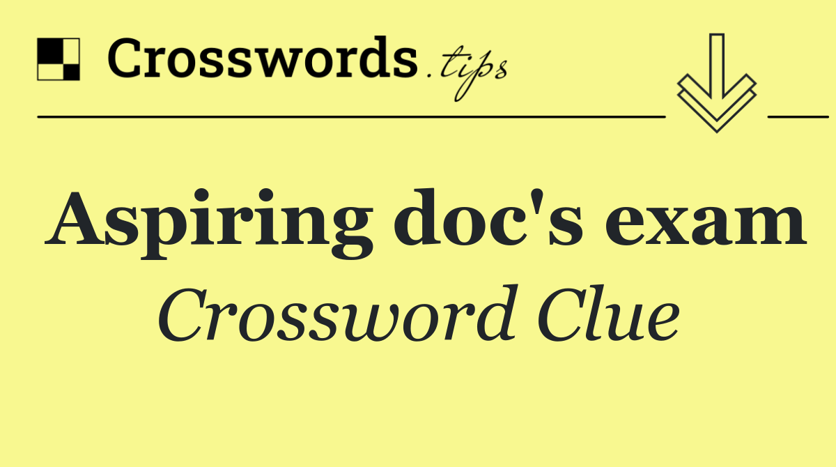 Aspiring doc's exam