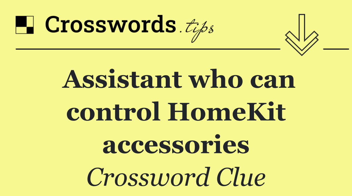 Assistant who can control HomeKit accessories