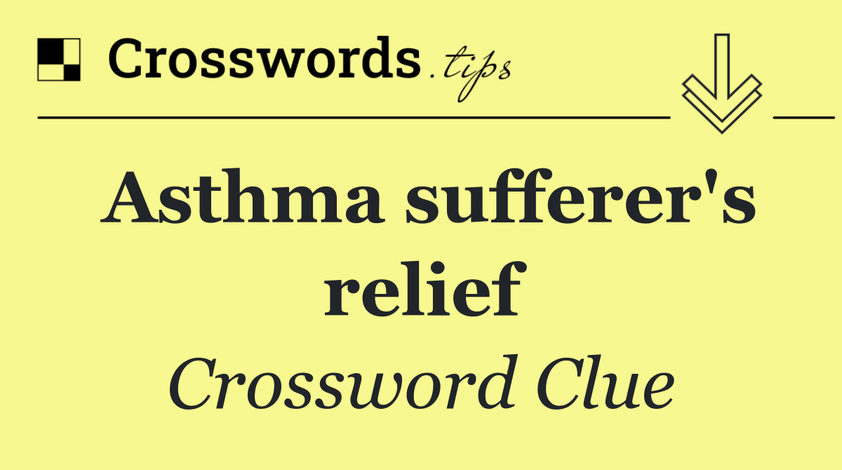 Asthma sufferer's relief