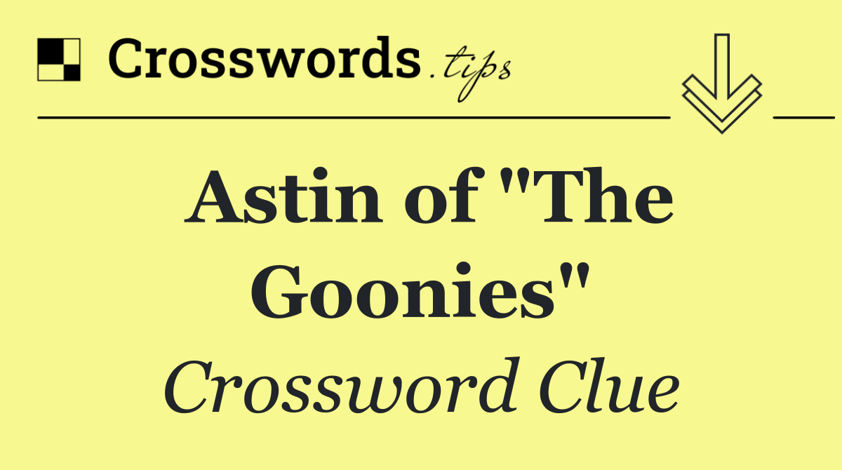 Astin of "The Goonies"