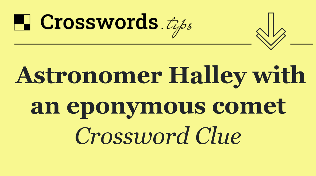 Astronomer Halley with an eponymous comet