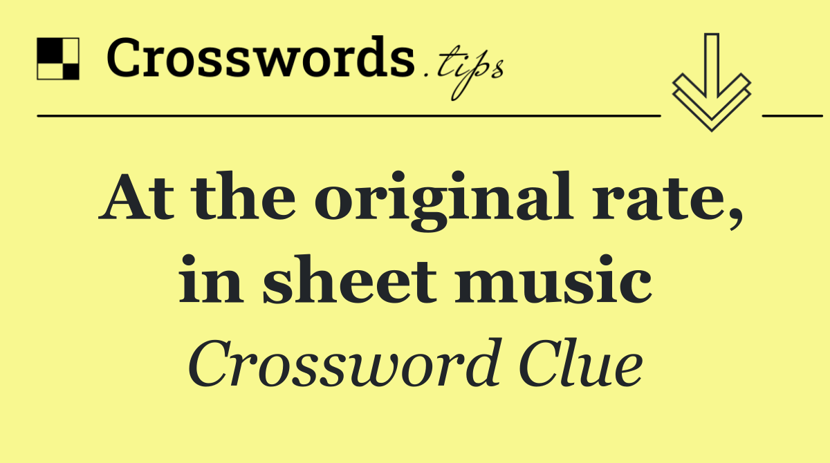 At the original rate, in sheet music