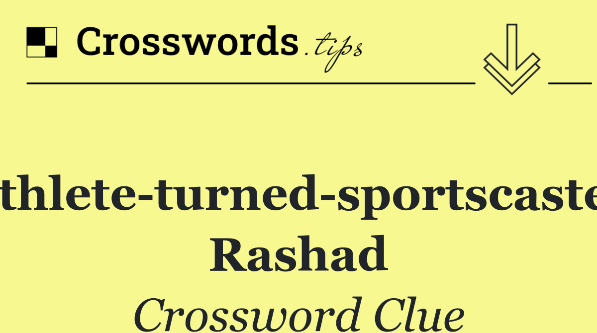 Athlete turned sportscaster Rashad