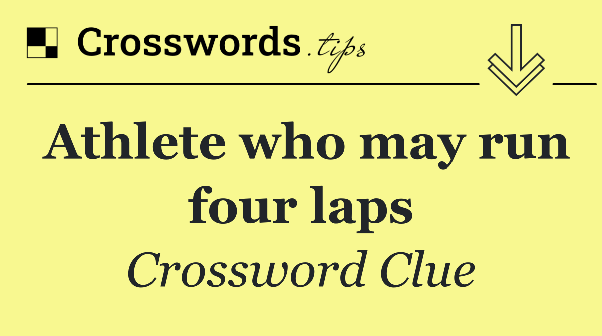 Athlete who may run four laps