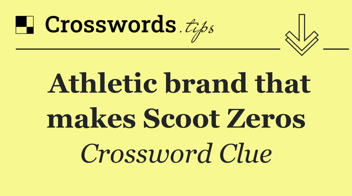 Athletic brand that makes Scoot Zeros