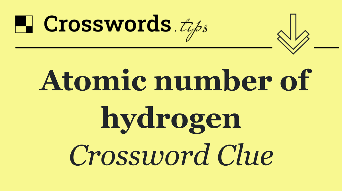 Atomic number of hydrogen