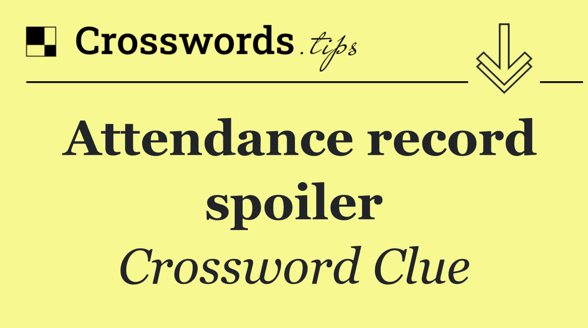 Attendance record spoiler