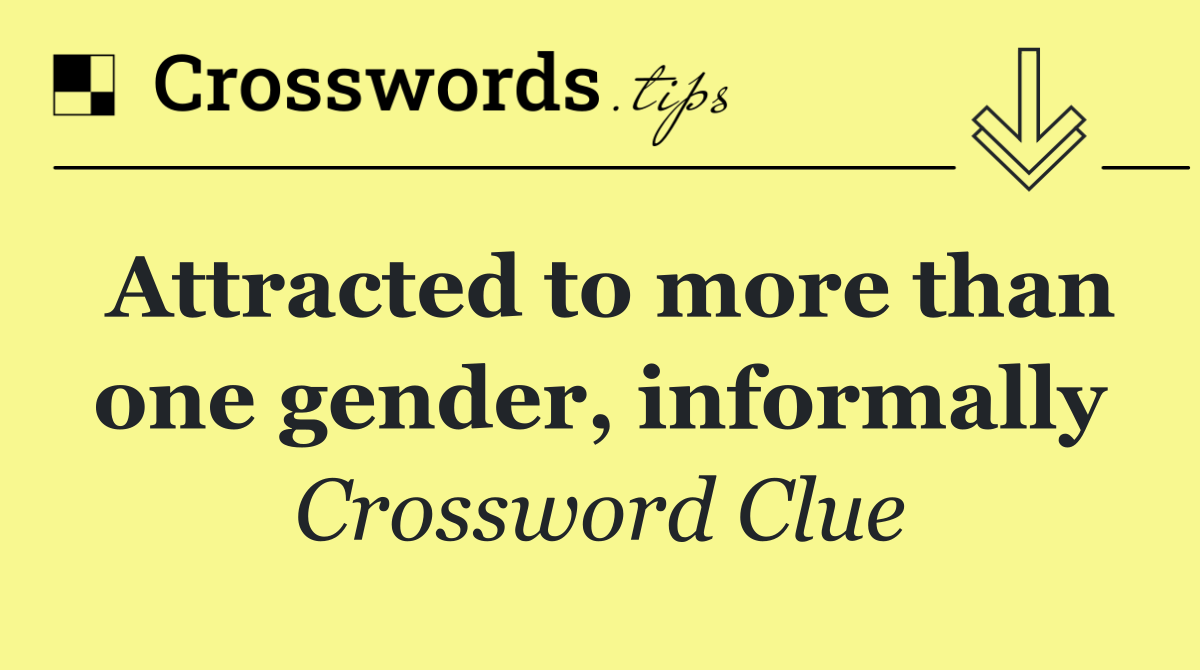 Attracted to more than one gender, informally