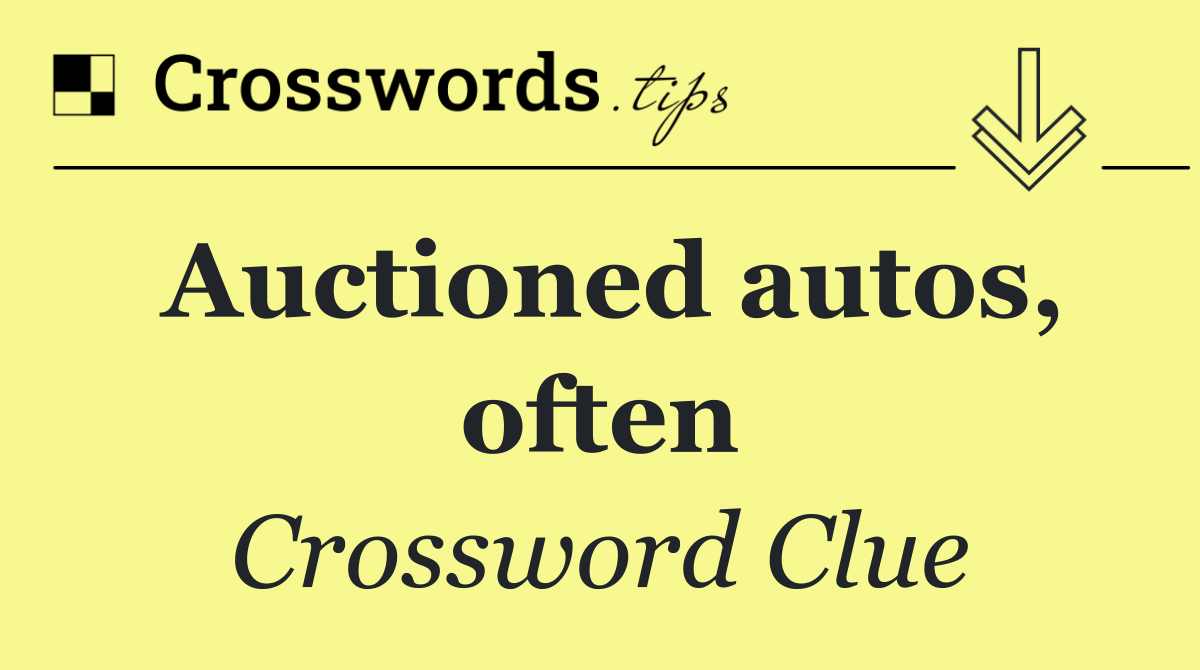 Auctioned autos, often