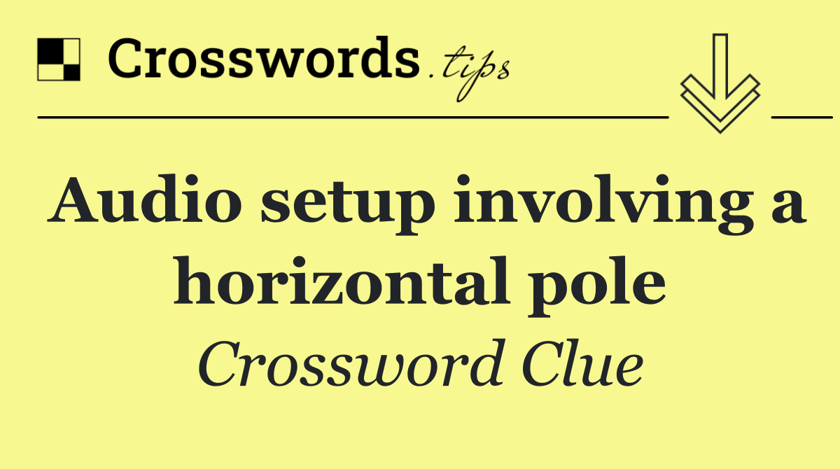 Audio setup involving a horizontal pole