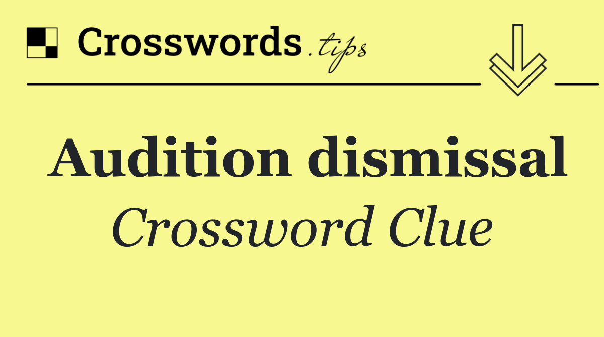 Audition dismissal