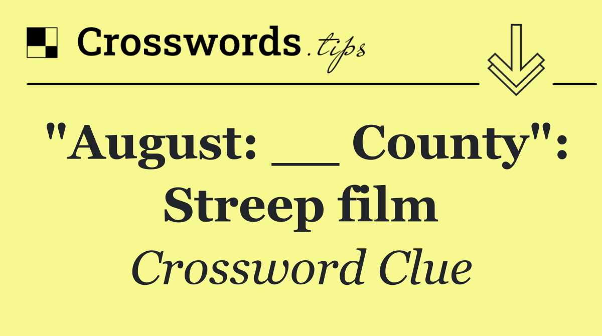 "August: __ County": Streep film