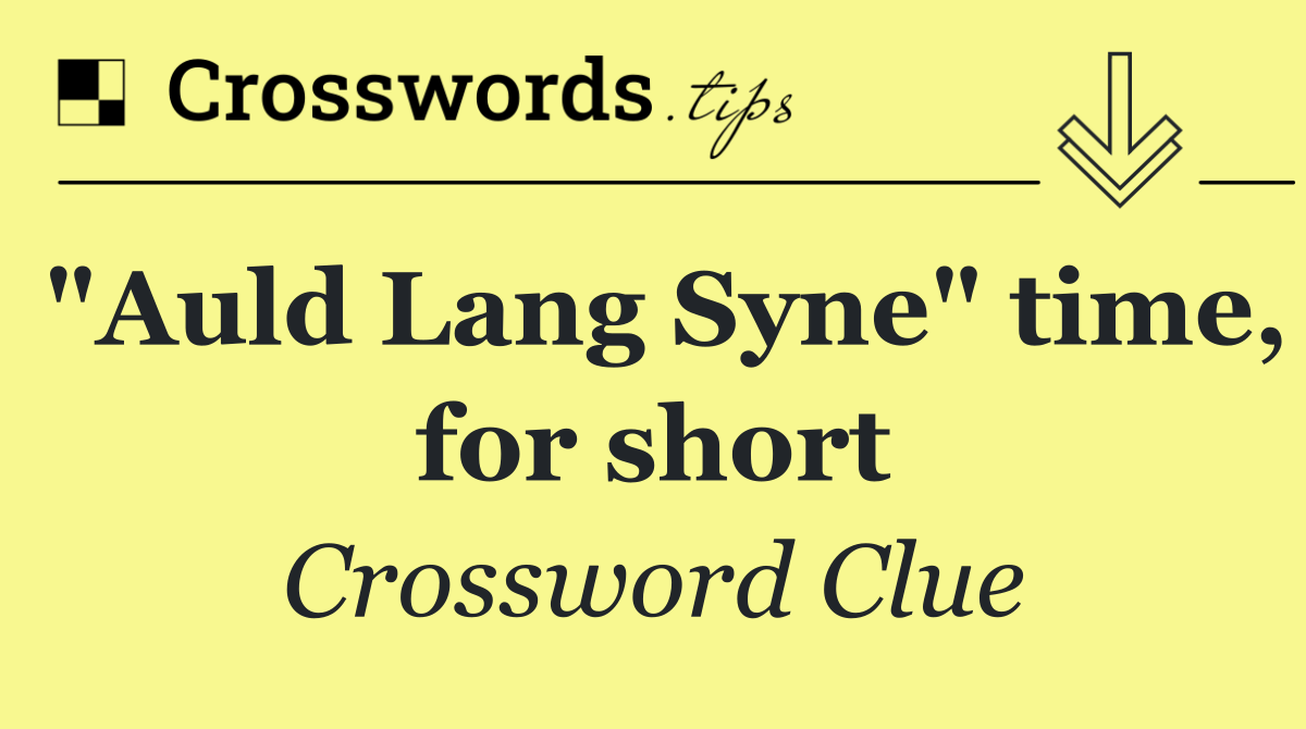 "Auld Lang Syne" time, for short