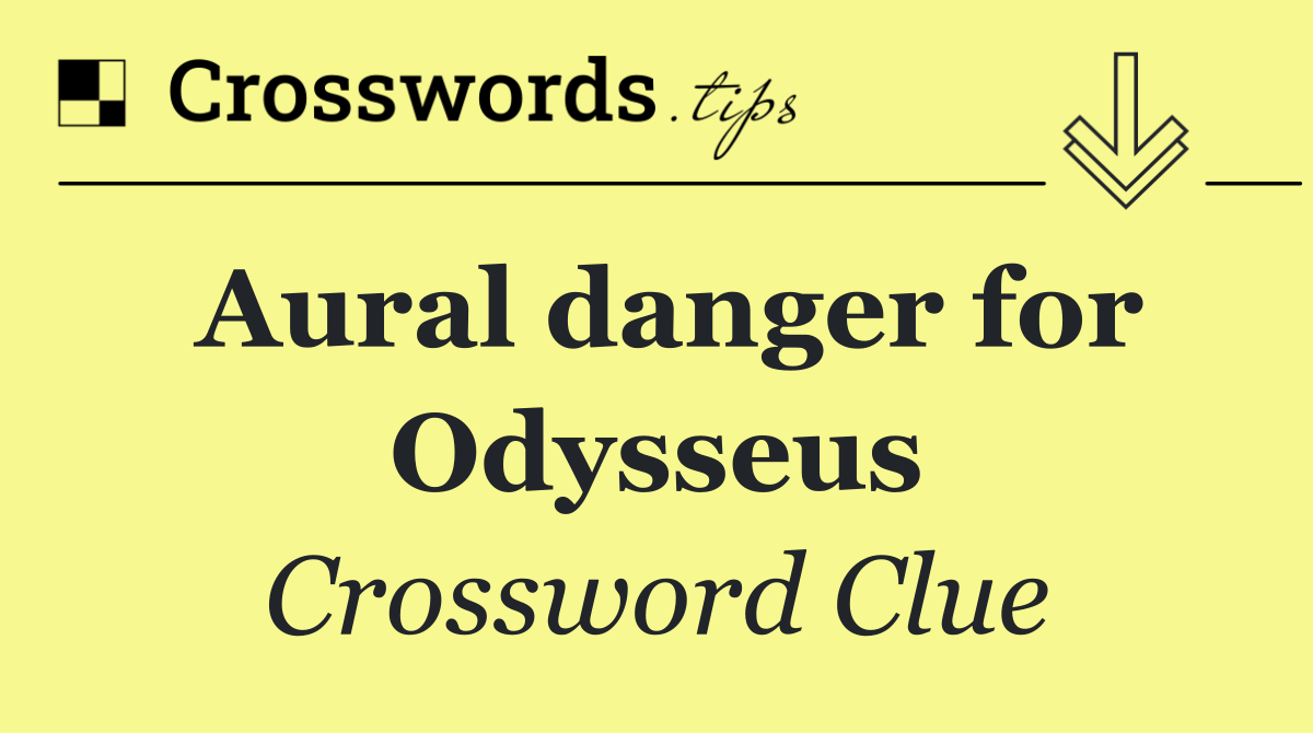 Aural danger for Odysseus