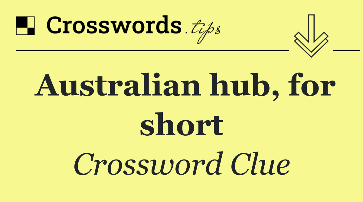 Australian hub, for short