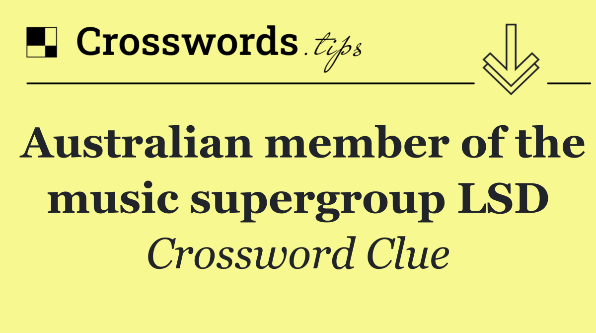 Australian member of the music supergroup LSD