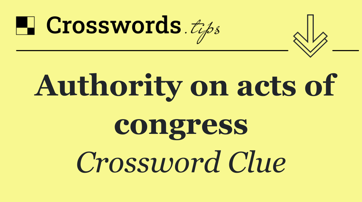 Authority on acts of congress