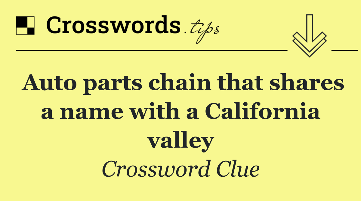 Auto parts chain that shares a name with a California valley