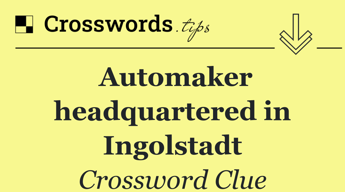 Automaker headquartered in Ingolstadt