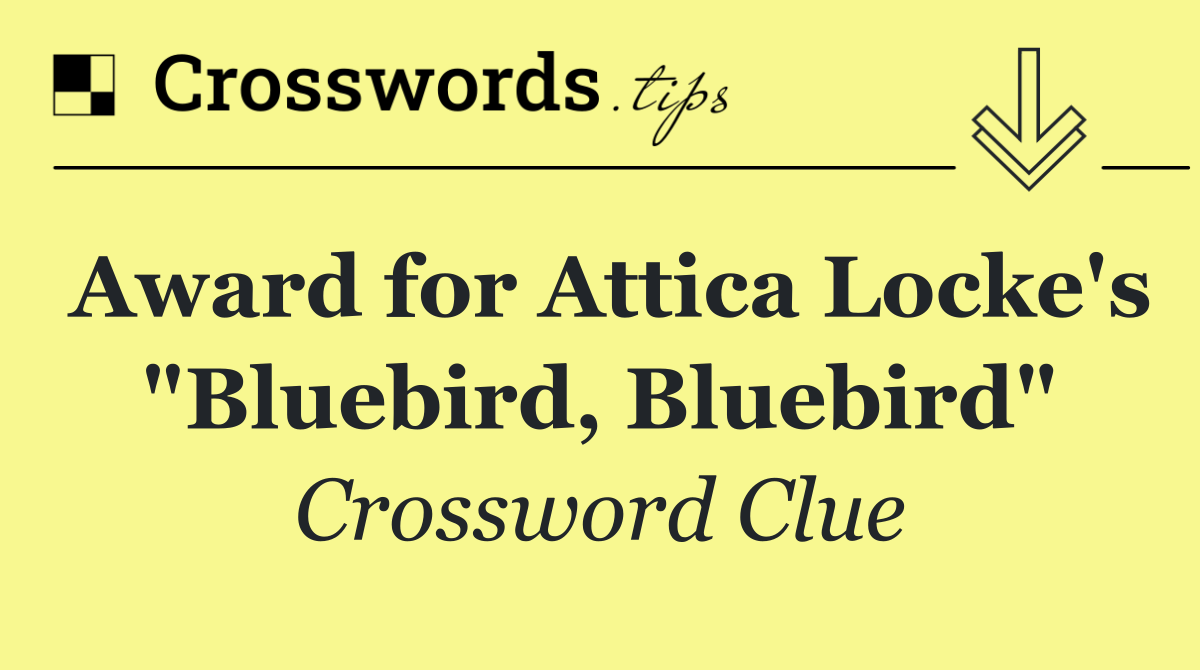 Award for Attica Locke's "Bluebird, Bluebird"