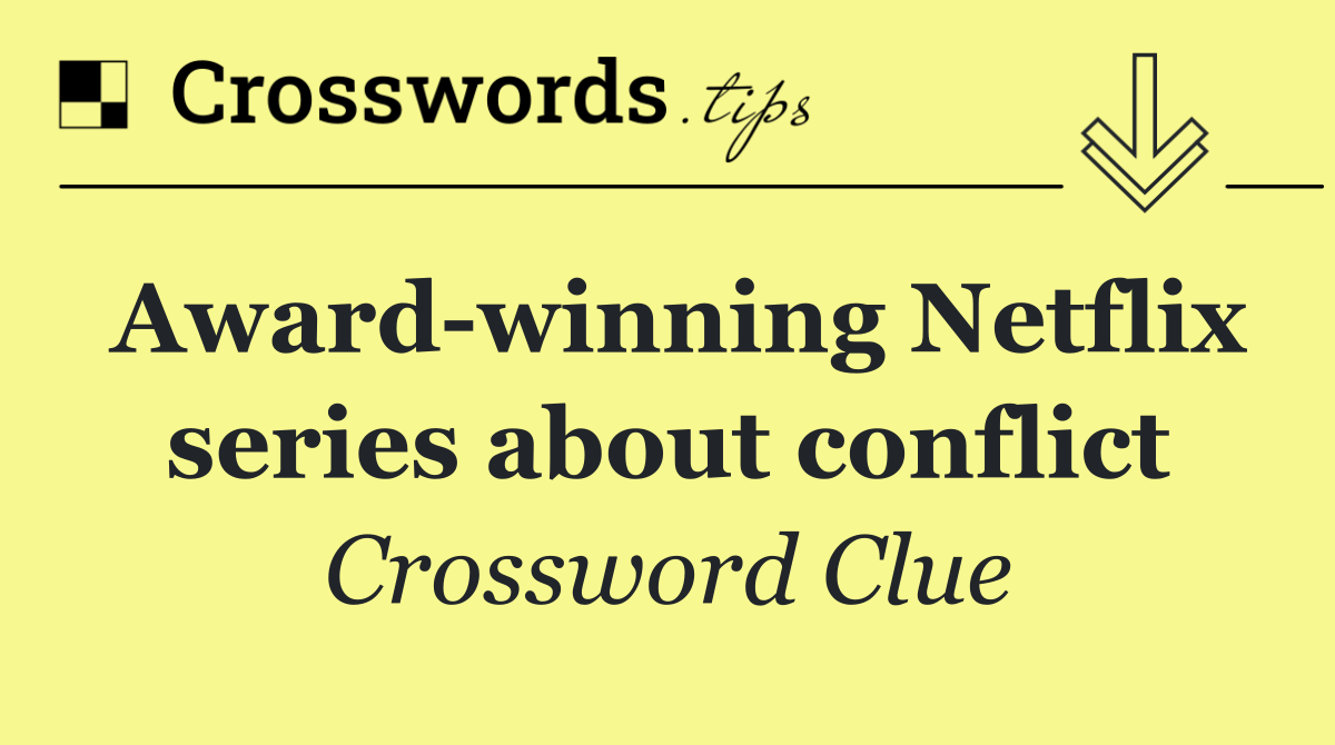 Award winning Netflix series about conflict