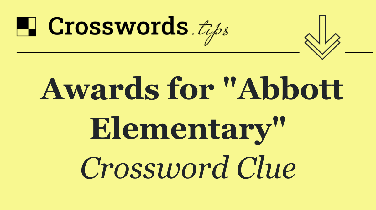 Awards for "Abbott Elementary"