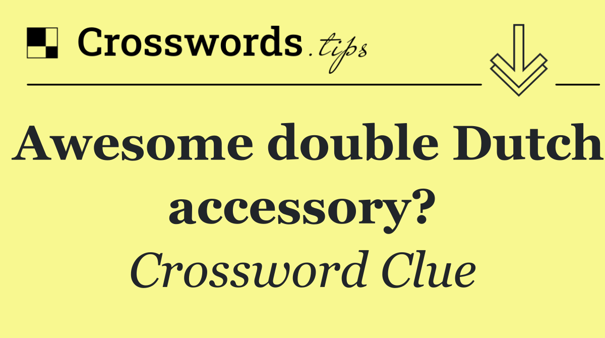 Awesome double Dutch accessory?