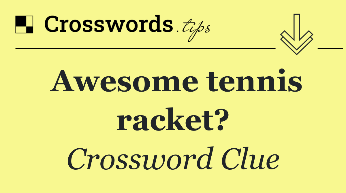 Awesome tennis racket?
