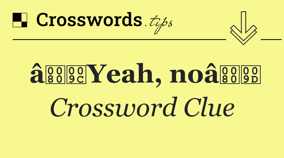 âYeah, noâ