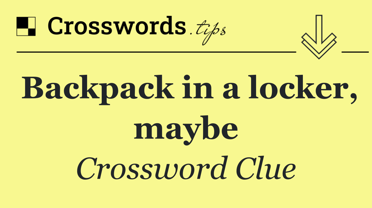Backpack in a locker, maybe