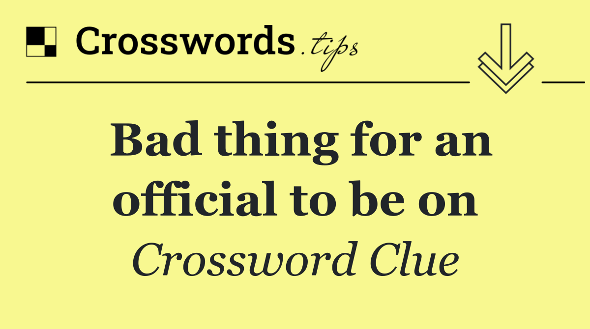 Bad thing for an official to be on