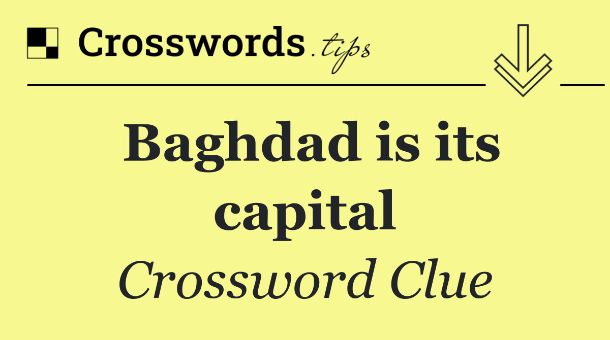 Baghdad is its capital