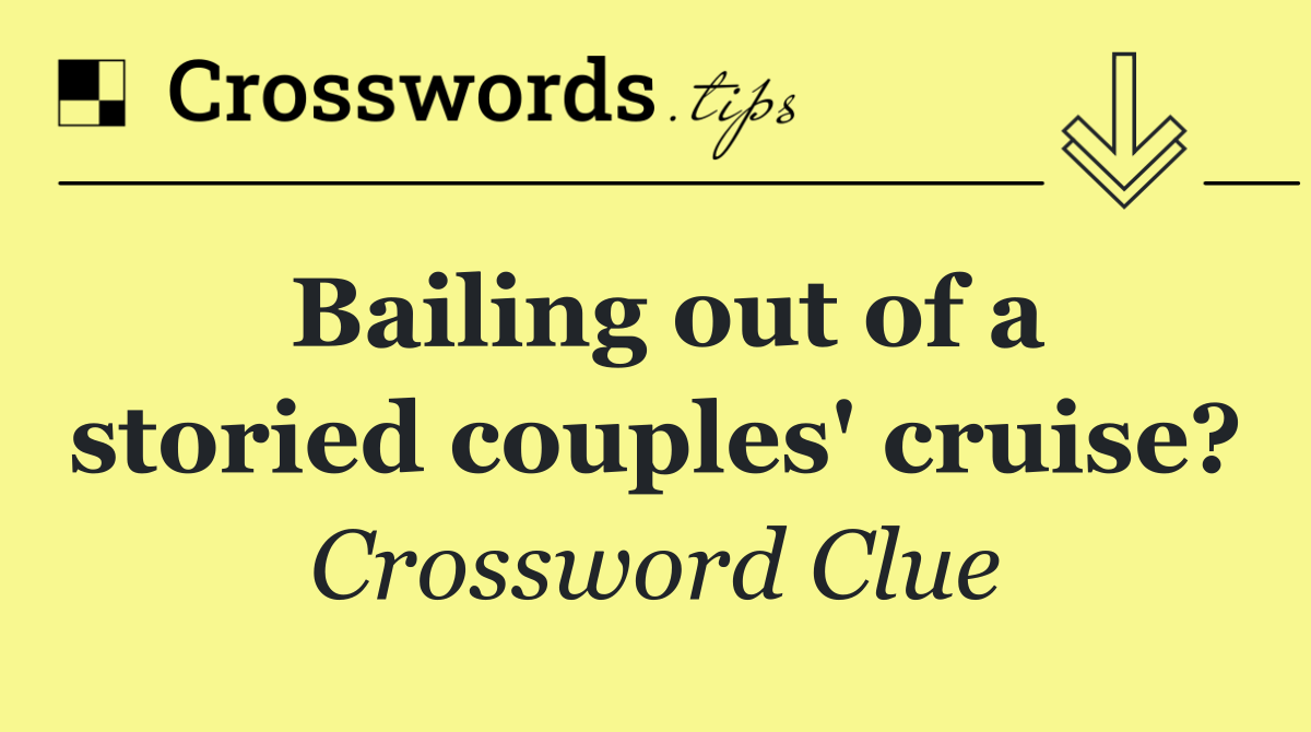 Bailing out of a storied couples' cruise?