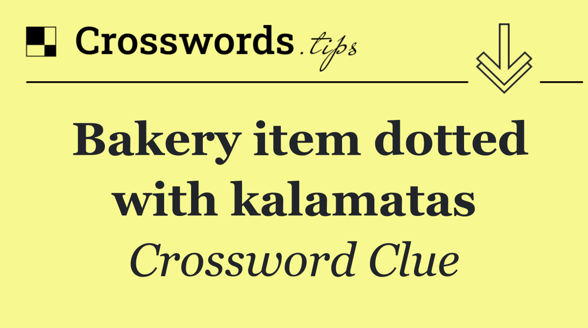 Bakery item dotted with kalamatas