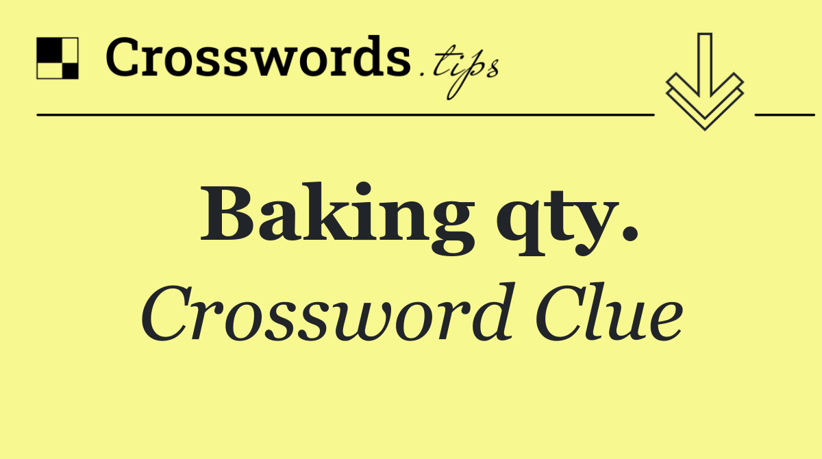 Baking qty.