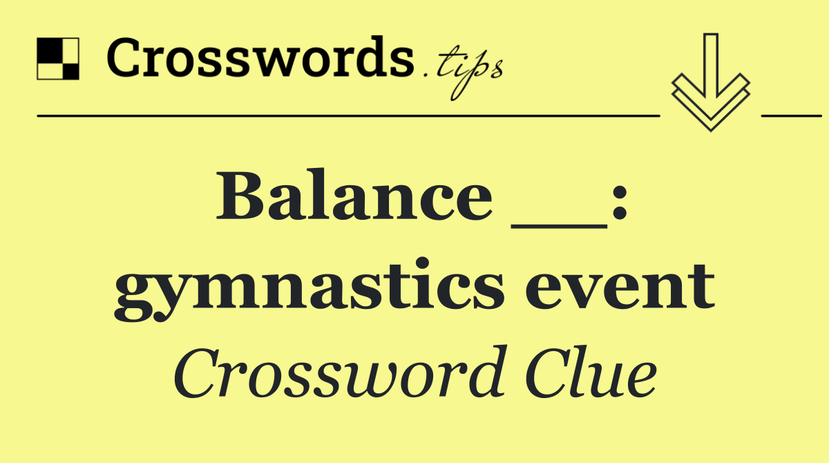 Balance __: gymnastics event