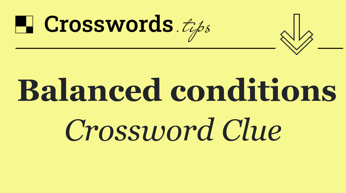Balanced conditions