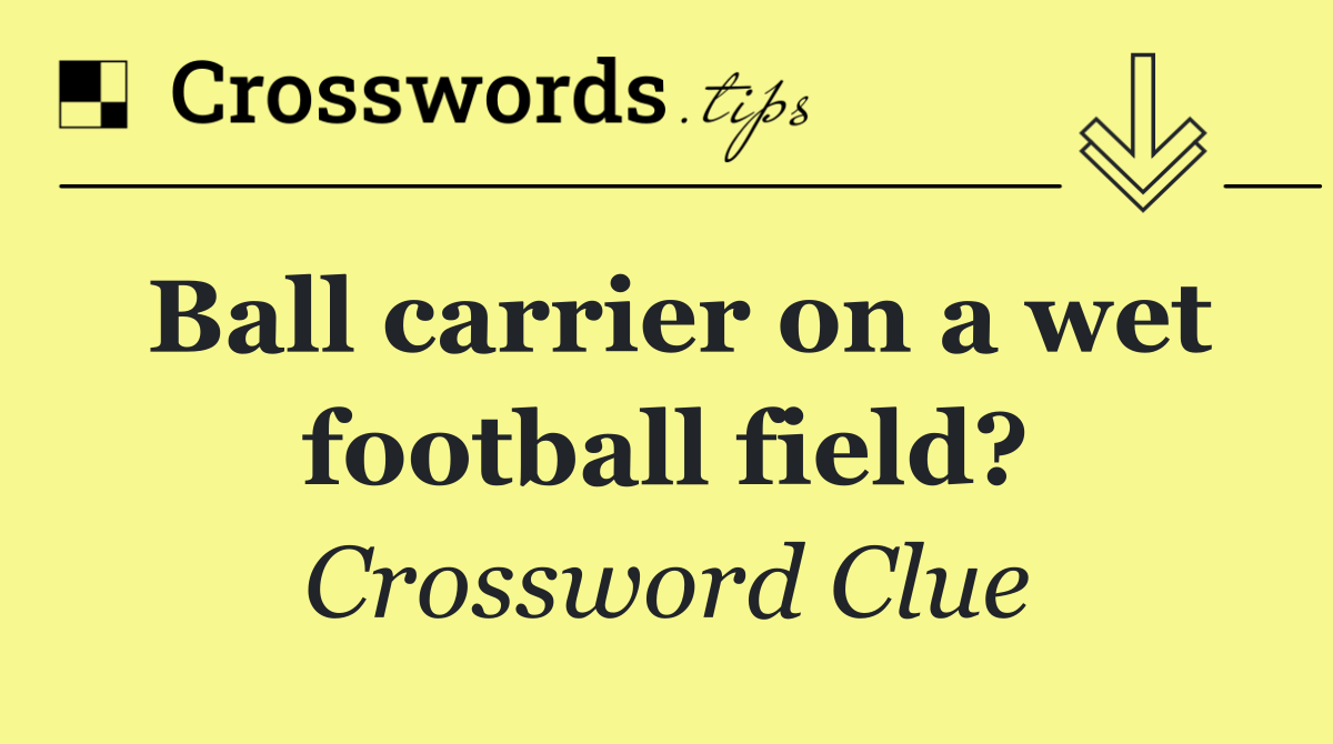 Ball carrier on a wet football field?