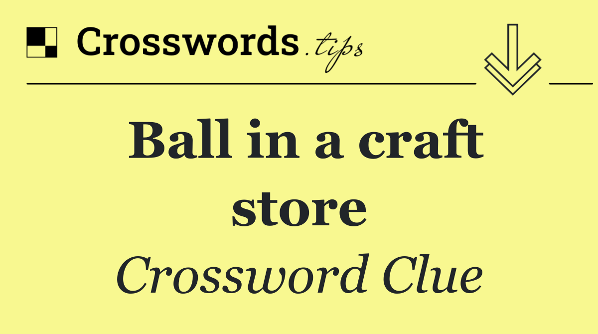 Ball in a craft store