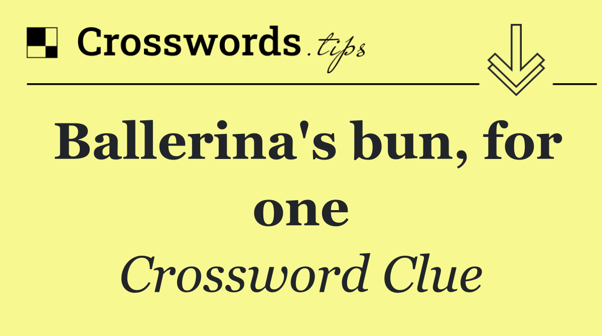 Ballerina's bun, for one